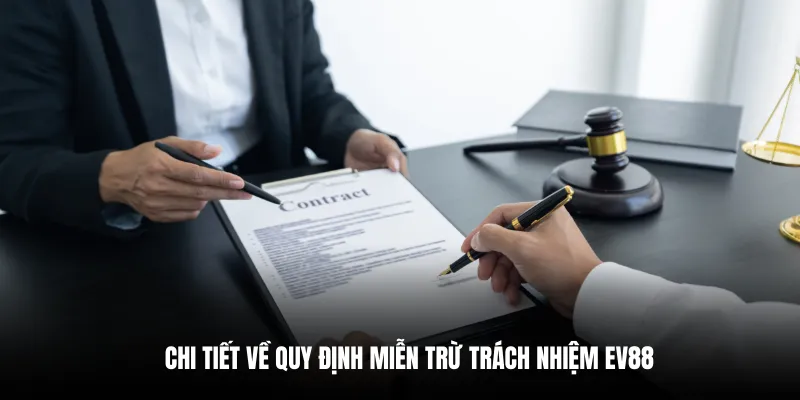 Chi tiết về quy định miễn trừ trách nhiệm EV88.